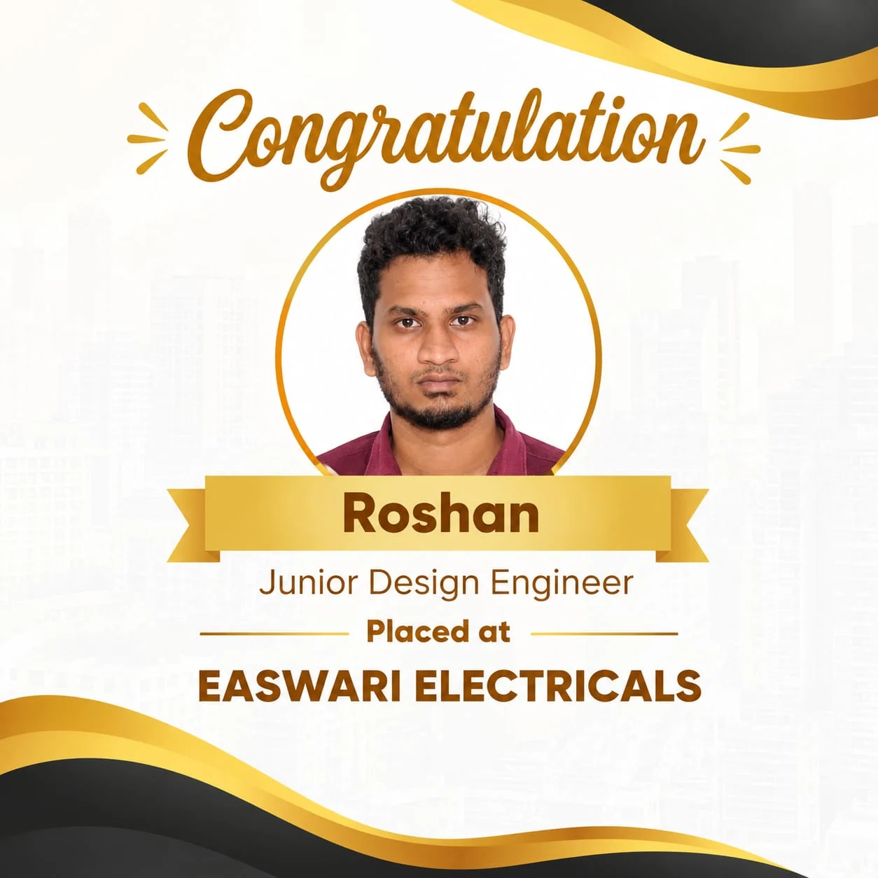 Roshan, Junior Design Engineer, placed at Easwari Electricals